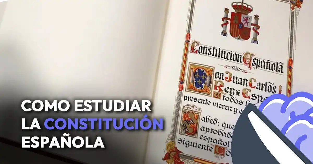 Cómo estudiar la Constitución Española para tu oposición